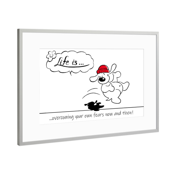 Poster mit Rahmen Silber "Life is... overcoming own fears" artboxONE - Typografie,Tiere,Comic,Lustig