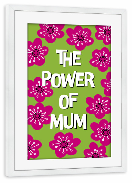 Poster mit Rahmen weiß "Power of mum" artboxONE - Floral,Liebe,Für Mama,Lustig