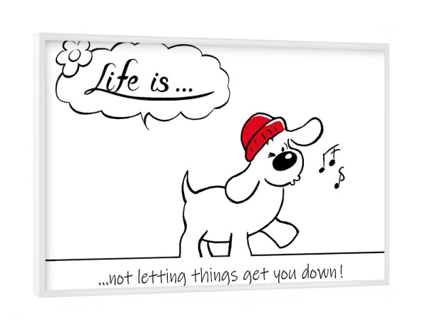 Poster mit weißem Rahmen "Life is... not letting" artboxONE - Typografie,Tiere,Comic,Lustig