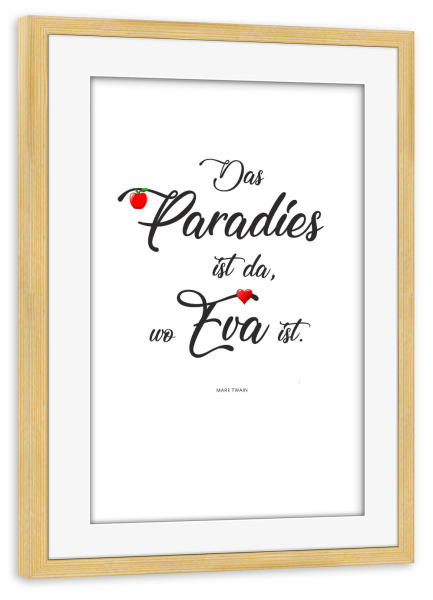 Poster mit Rahmen kiefer "Paradies" artboxONE - Typografie,Menschen,Für Mama