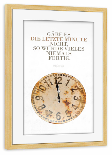 Poster mit Rahmen kiefer "Die letzte Minute" artboxONE - Typografie