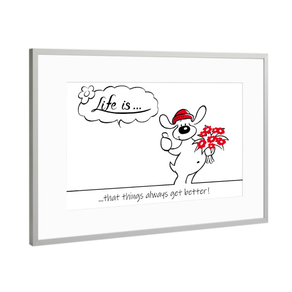 Poster mit Rahmen Silber "Life is... get better" artboxONE - Typografie,Tiere,Comic,Lustig
