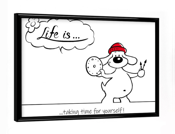 Poster mit schwarzem Rahmen "Life is... taking time" artboxONE - Typografie,Tiere,Comic,Lustig