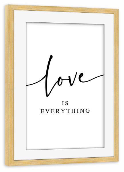 Poster mit Rahmen kiefer "*Love is Everything*" artboxONE - Typografie,Menschen,Liebe