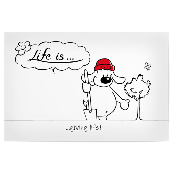 Poster 30x20 cm "Life is... giving life" artboxONE - Typografie,Tiere,Comic,Lustig