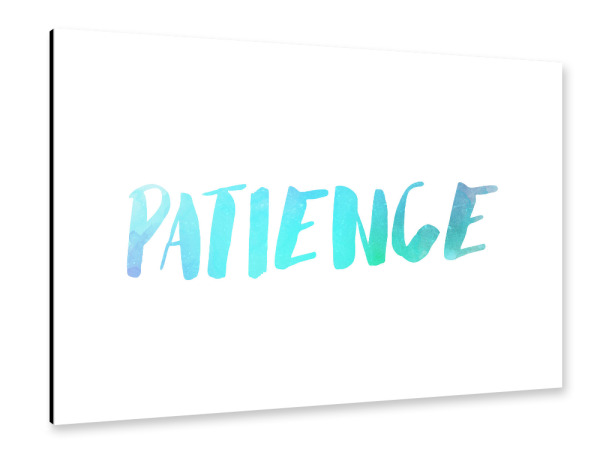 Alu-Dibond "Patience - Geduld" 30x20 cm artboxONE