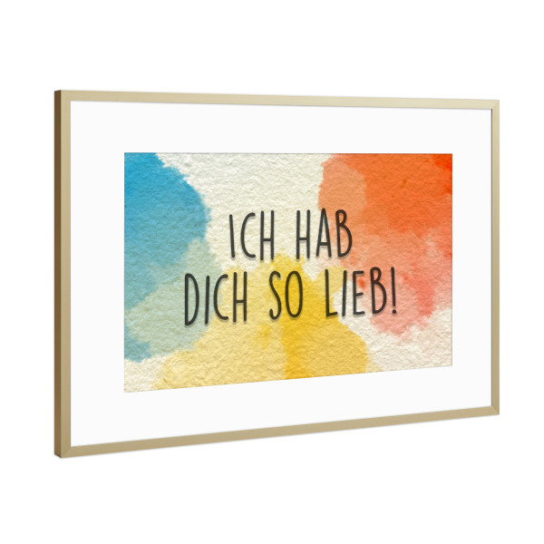 Poster mit Rahmen Gold "Ich hab dich so lieb!" artboxONE - Typografie,Liebe - Aquarell,Papier,Typo,Typografie,Typography,Love,Liebe