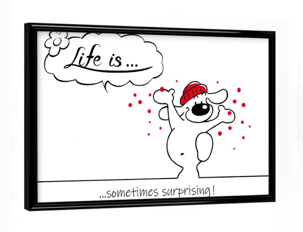 Poster mit schwarzem Rahmen "Life is... Surprising" artboxONE - Typografie,Tiere,Comic,Lustig