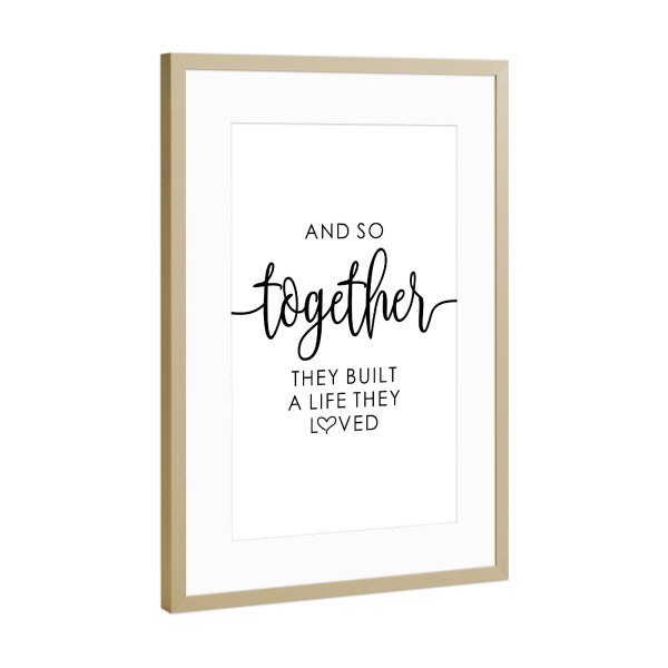 Poster mit Rahmen Gold "They Built A Life They Loved" artboxONE - Typografie,Liebe