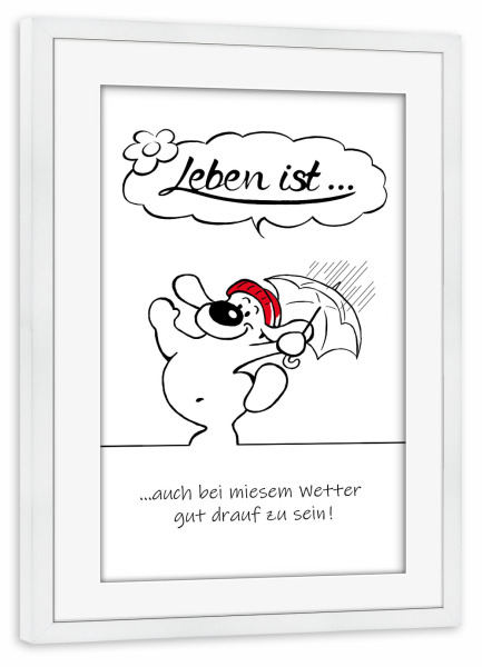 Poster mit Rahmen weiß "Leben ist... gut drauf zu sein" artboxONE - Typografie,Tiere,Comic,Lustig