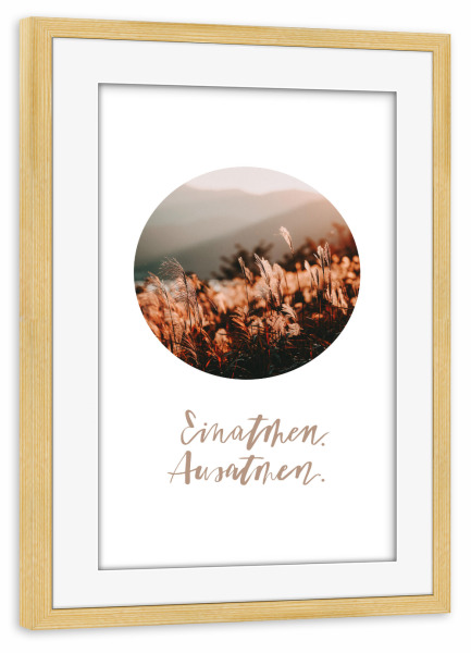 Poster mit Rahmen kiefer "Einatmen, ausatmen" artboxONE - Typografie,Natur,Reise / Länder