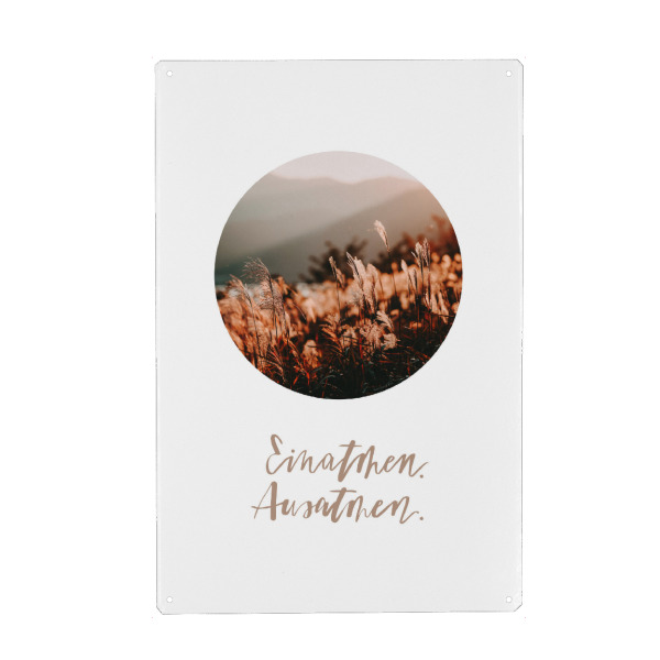 Metall Poster "Einatmen, ausatmen" artboxONE - Typografie,Natur,Reise / Länder