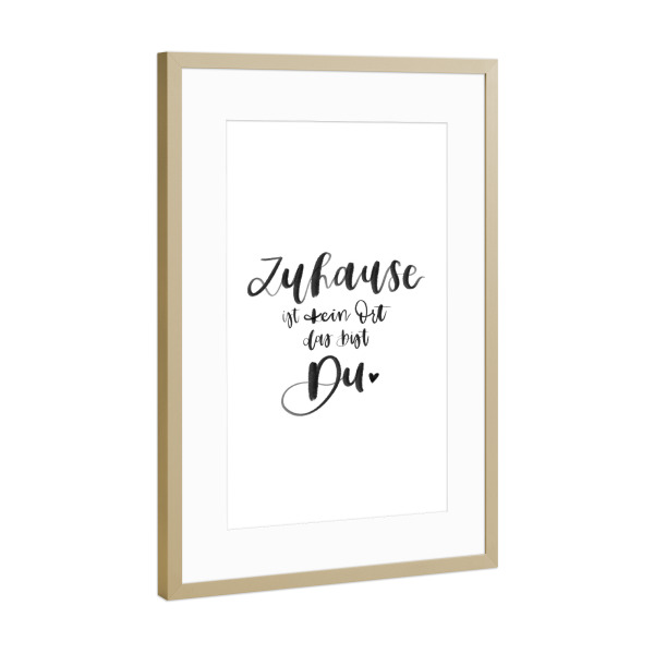 Poster mit Rahmen Gold "Du bist mein Zuhause" artboxONE - Typografie,Liebe