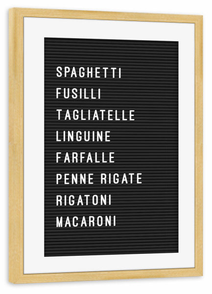 Poster mit Rahmen kiefer "Letterboard Pasta" artboxONE - Typografie,Essen & Trinken,Schwarzweiß