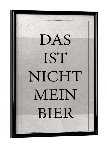 Poster mit schwarzem Rahmen "Nicht mein Bier - Typo" artboxONE - Typografie - Typography,Typografie,Minimal,Bier,Trinken