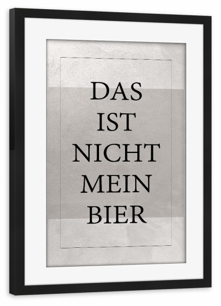 Poster mit Rahmen schwarz "Nicht mein Bier - Typo" artboxONE - Typografie - Typography,Typografie,Minimal,Bier,Trinken
