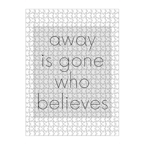 artboxONE Puzzle "Away is gone who believes" artboxONE - Typografie - Typografie,Typography,Minimal - Bild typografie