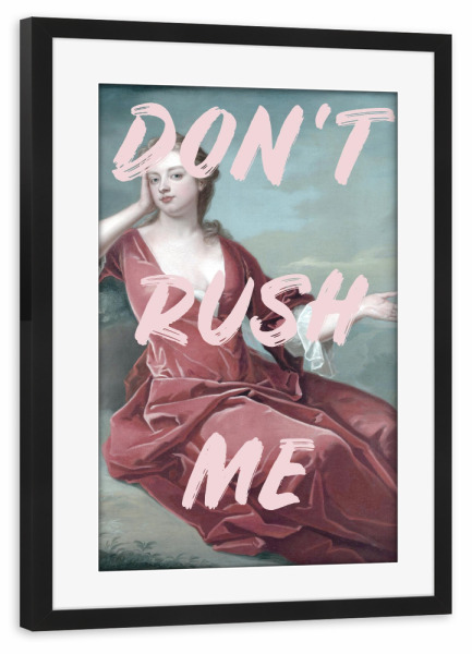 Poster mit Rahmen schwarz "Don't Rush Me Altered Art" artboxONE - Menschen - Don't rush me,Altered art,Pink,Female,Woman,Frau,Typo,Typography,Collage