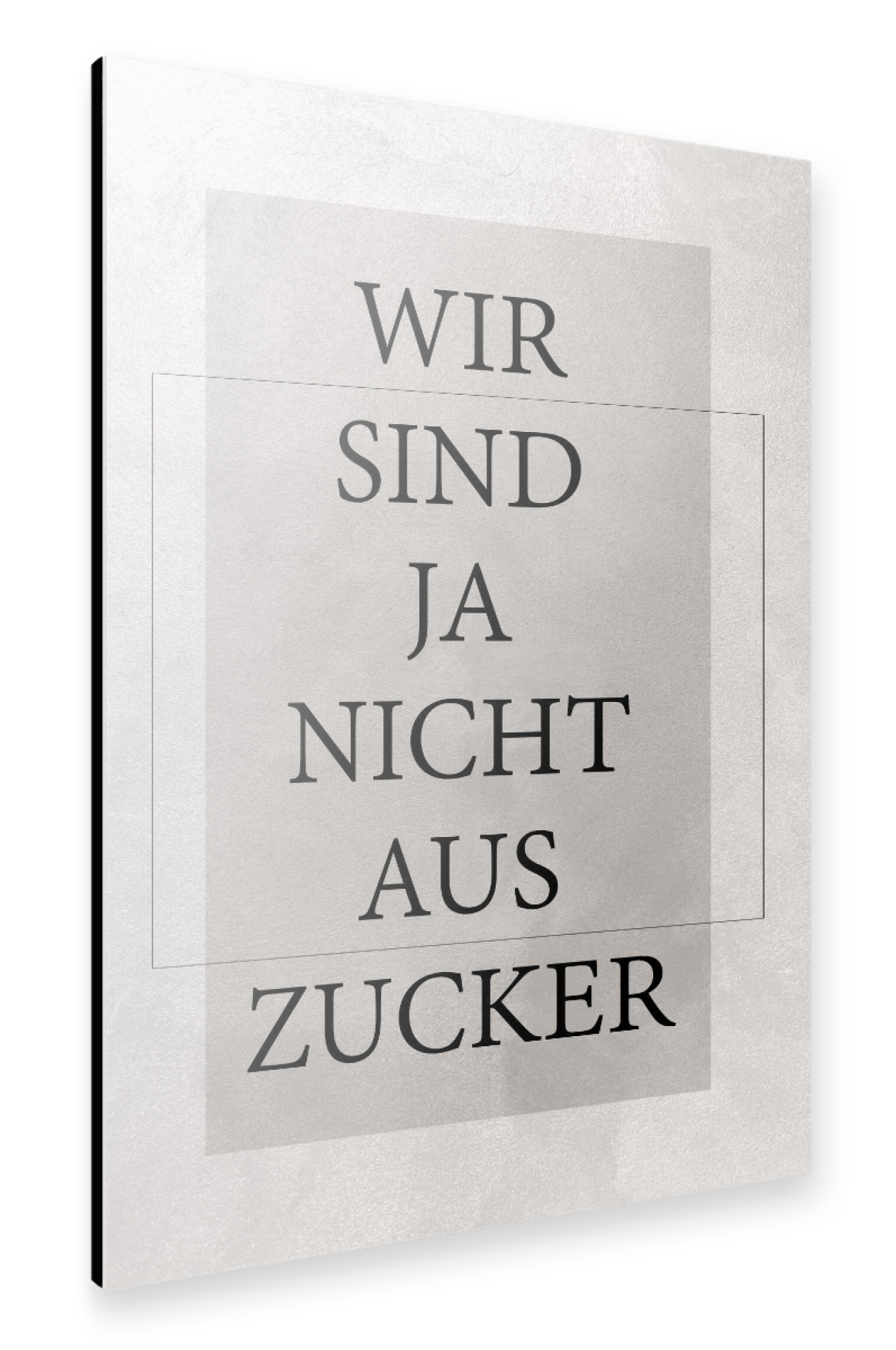 Alu-Dibond "Nicht aus Zucker" 30x20 cm artboxONE