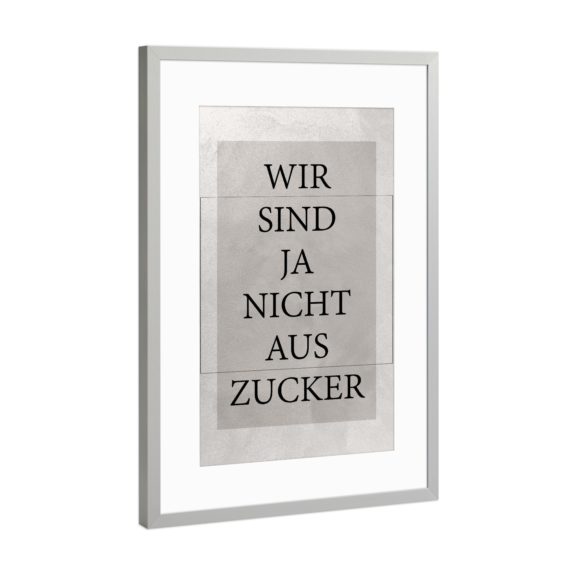 Poster mit Rahmen Silber "Nicht aus Zucker" artboxONE - Typografie - Typography,Typografie,Minimal