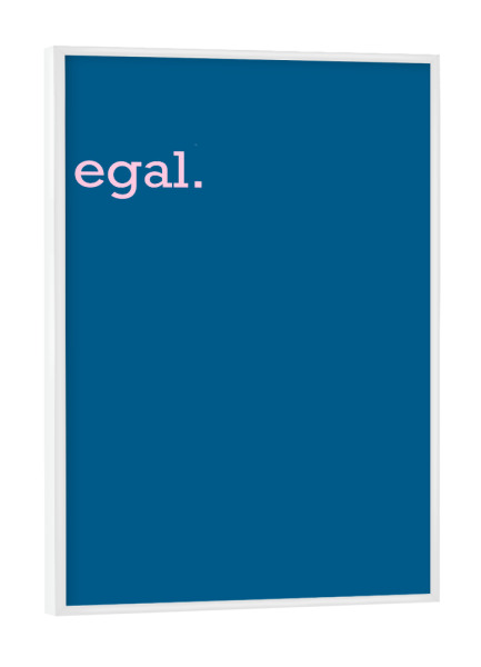 Poster mit weißem Rahmen "Egal - bunte Typografie" artboxONE - Menschen,Lustig