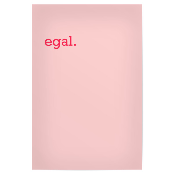 Poster "Egal - bunt" artboxONE - Menschen,Lustig - Egal,Quote,Typo,Typografie,Minimal,Minimalitisch,Bunt,Colorful,Witzig,Lustig,Menschen
