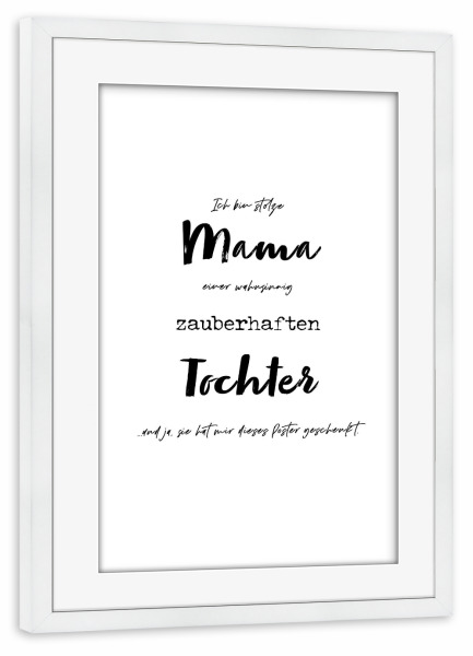 Poster mit Rahmen weiß "Mama einer zauberhaften Tochter" artboxONE - Typografie,Menschen,Liebe,Für Mama,Lustig