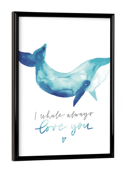 Poster mit schwarzem Rahmen "I whale always love you" artboxONE - Natur,Für Kinder,Tiere,Liebe,Unterwasser