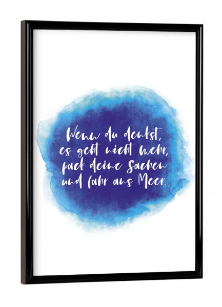 Poster mit schwarzem Rahmen "Fahr ans Meer" artboxONE - Typografie,Natur,Reise / Strand und Meer,Lustig