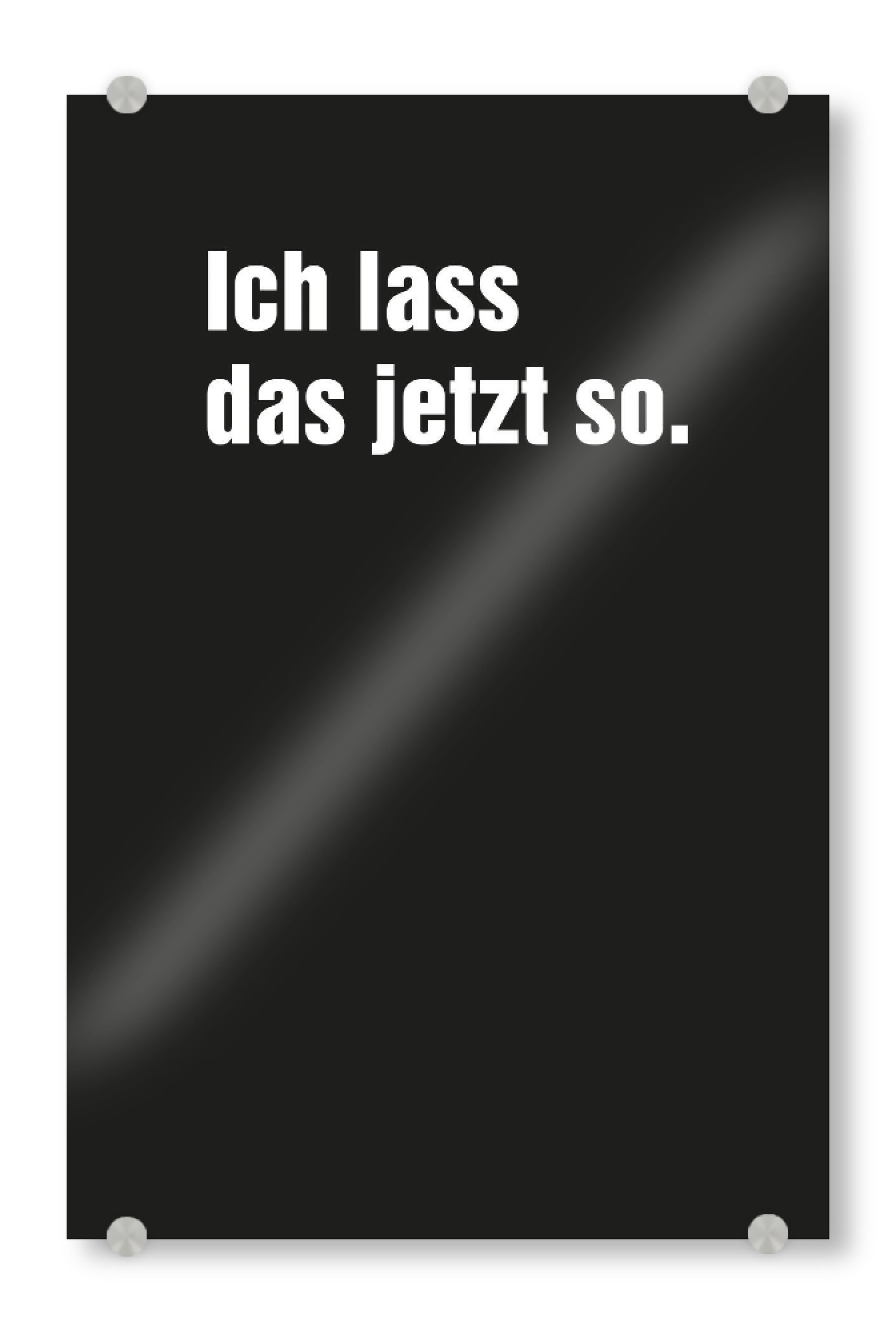 Acrylglasbild "Gut so. I Schwarz" artboxONE - Typografie,Schwarzweiß,Lehrersprüche,Für Papa,Lustig