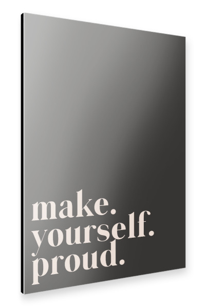 Alu-Dibond "Make yourself proud - Quote" 30x20 cm artboxONE