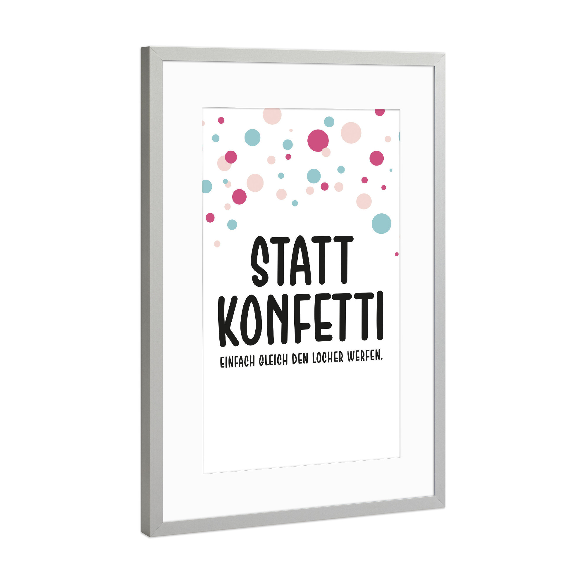 Poster mit Rahmen Silber "Konfetti & Locher werfen" artboxONE - Typografie,Für Kinder,Lehrersprüche,Für Mama,Lustig