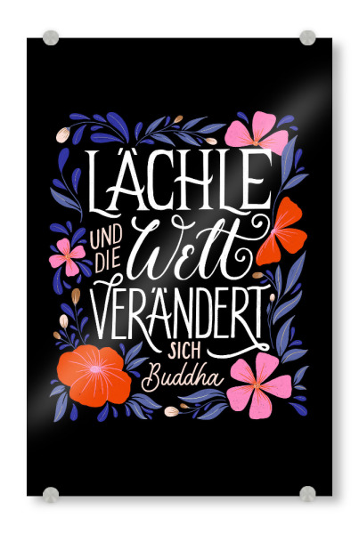 Acrylglasbild "Lächle und die Welt lächelt mit" artboxONE - Typografie,Natur,Liebe