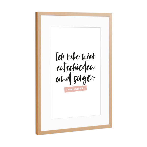 Poster mit Rahmen Kupfer "Entschieden Vielleicht I Rosa" artboxONE - Typografie,Für Kinder,Lehrersprüche,Für Mama,Lustig