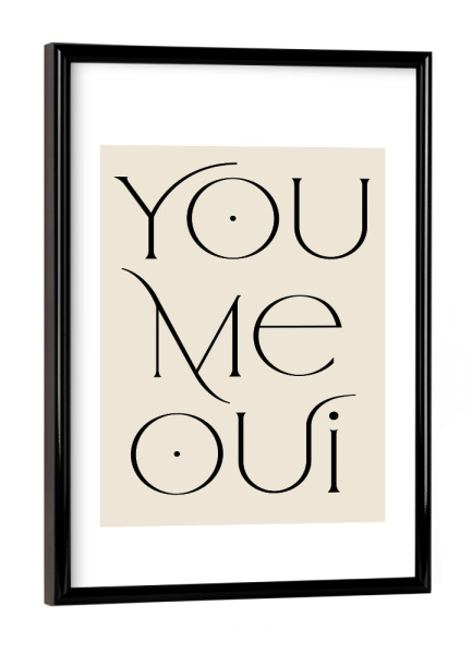 Poster mit schwarzem Rahmen "You Me Oui Love Quote" artboxONE - Typografie,Menschen,Liebe