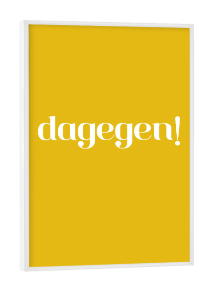 Poster mit weißem Rahmen "Dagegen! Gelb" artboxONE - Typografie,Für Kinder,Für Papa,Männer,Lustig