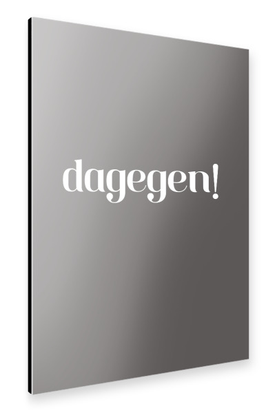 Alu-Dibond "Dagegen! Grau" 30x20 cm artboxONE