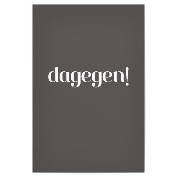 Poster "Dagegen! Grau" artboxONE - Typografie,Lehrersprüche,Für Papa,Männer,Lustig