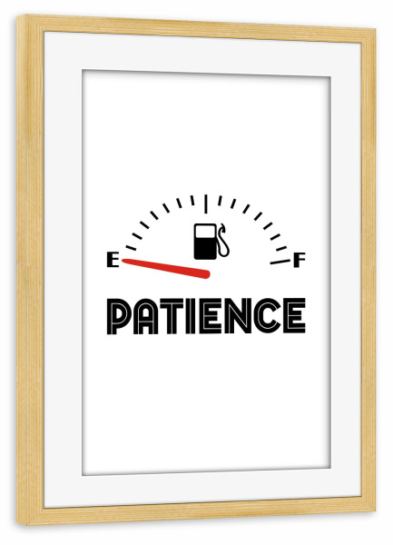 Poster mit Rahmen kiefer "Patience - Empty" artboxONE - Typografie,Für Kinder,Für Mama,Für Papa,Lustig