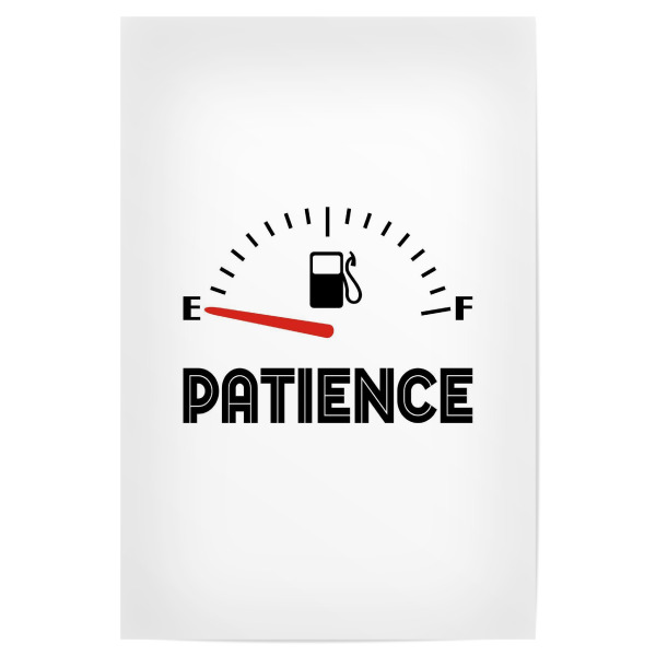 Poster "Patience - Empty" artboxONE - Typografie,Für Kinder,Für Mama,Für Papa,Lustig