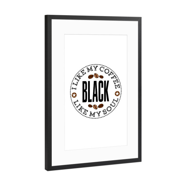 Poster mit Rahmen Schwarz (Metallic) "I Like My Coffee Black" artboxONE - Typografie,Essen & Trinken,Menschen,Lustig