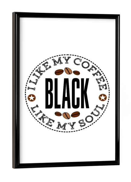 Poster mit schwarzem Rahmen "I Like My Coffee Black" artboxONE - Typografie,Essen & Trinken,Menschen,Lustig