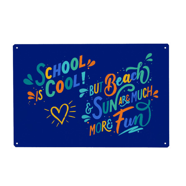 Metall Poster "School is Cool, but Beach" artboxONE - Typografie,Menschen,Lehrersprüche,Lustig