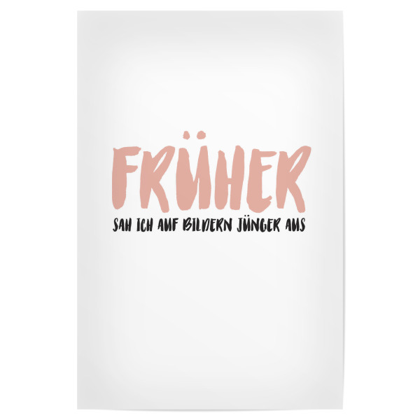 Poster 30x20 cm "FRÜHER I Rosa" artboxONE - Typografie,Menschen,Lehrersprüche,Für Mama,Lustig