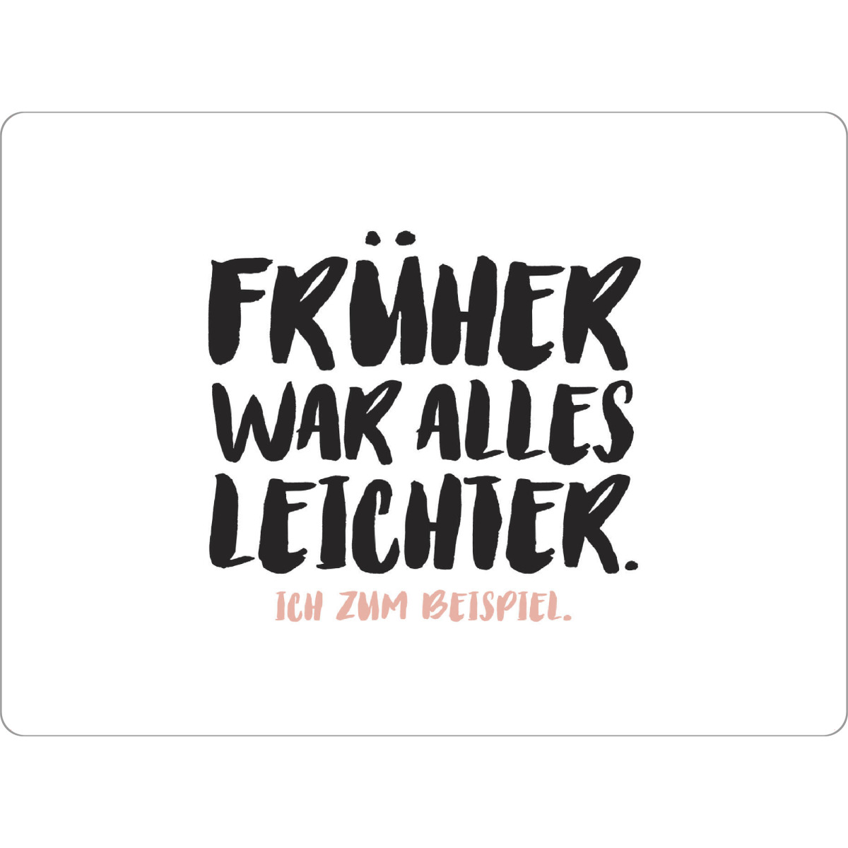 Tischset "Früher war alles leichter I Rosa" artboxONE - Typografie,Lehrersprüche,Für Mama,Für Papa,Lustig