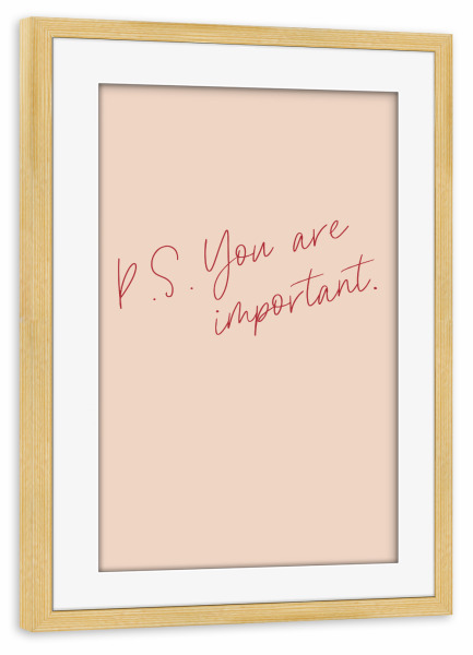 Poster mit Rahmen kiefer "P.S. You are important" artboxONE - Typografie