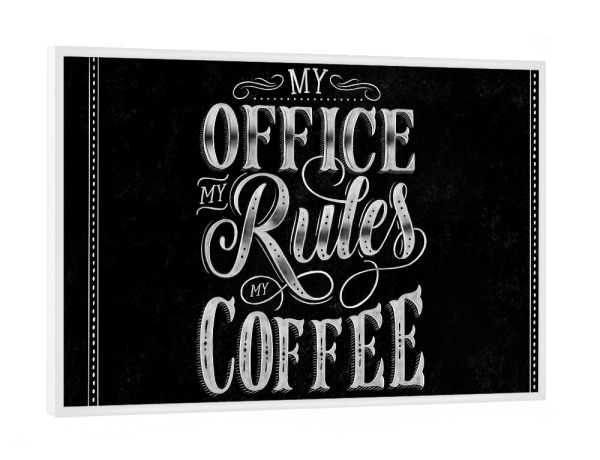 Poster mit weißem Rahmen "My Office. My Rules. My Coffee" artboxONE - Typografie,Essen & Trinken,Menschen,Lustig