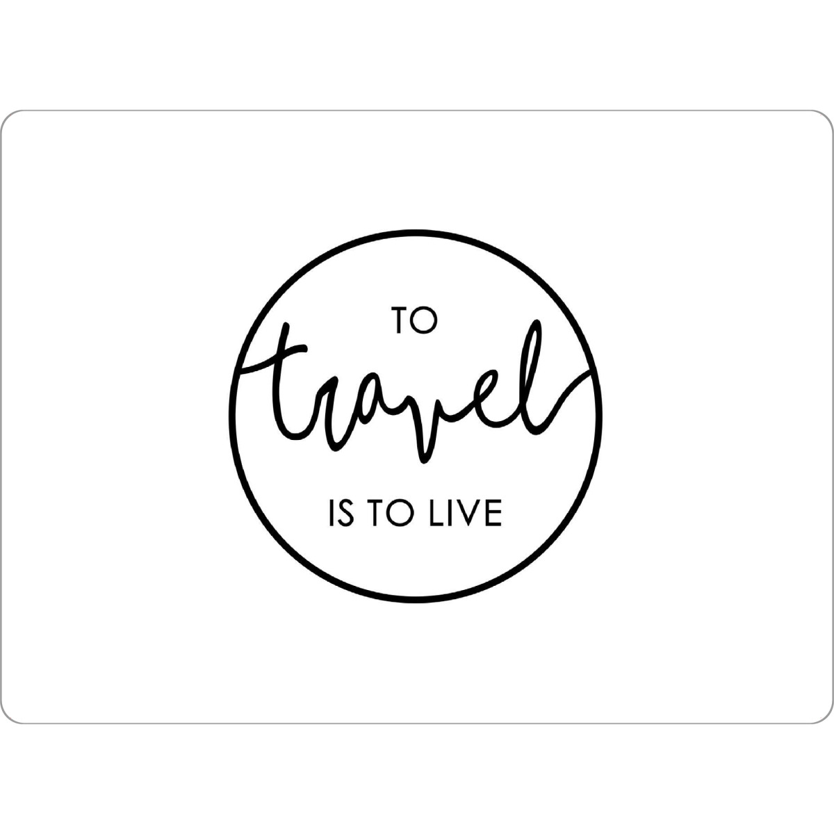 Tischset "*To Travel Is To Live*" artboxONE - Typografie,Reise,Menschen