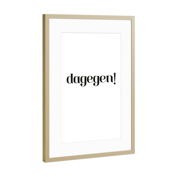 Poster mit Rahmen Gold "Dagegen! Schwarz & Weiß" artboxONE - Typografie,Schwarzweiß,Für Mama,Männer,Lustig