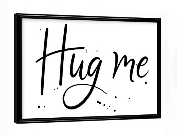 Poster mit schwarzem Rahmen "Umarme mich, Liebling" artboxONE - Typografie,Menschen,Liebe,Lustig